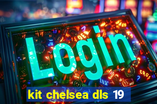 kit chelsea dls 19